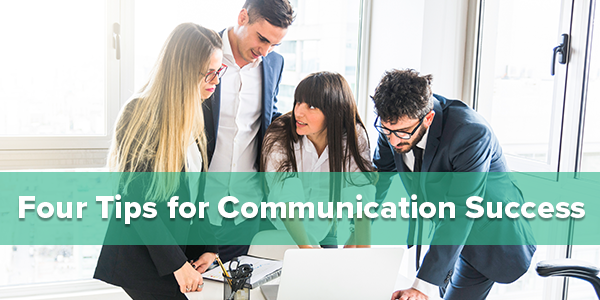 Four Tips for Communication Success