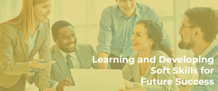 Learning and Developing Soft Skills for Future Success
