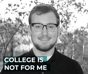 College is not for me.