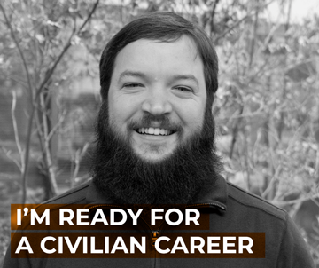 I’m ready for a civilian career.