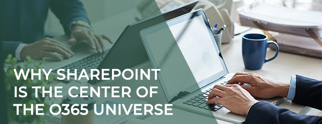 Why SharePoint is the Center of the O365 Universe