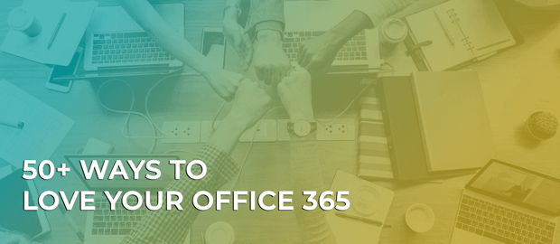 50+ Ways to Love Your Office 365
