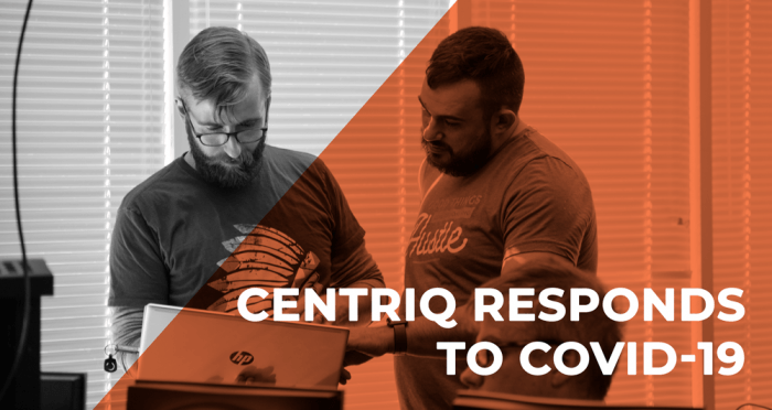 Centriq Responds to COVID-19