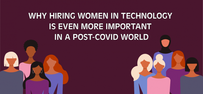 Why hiring women in technology is even more important in a post-COVID world