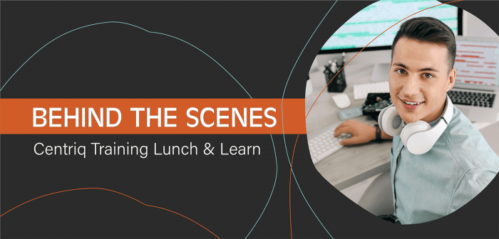 Behind the Scenes: Centriq’s Internal Lunch ‘n’ Learns on Microsoft Teams