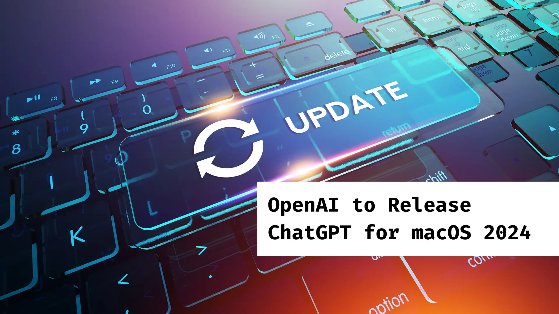 OpenAI to Release ChatGPT for macOS 2024