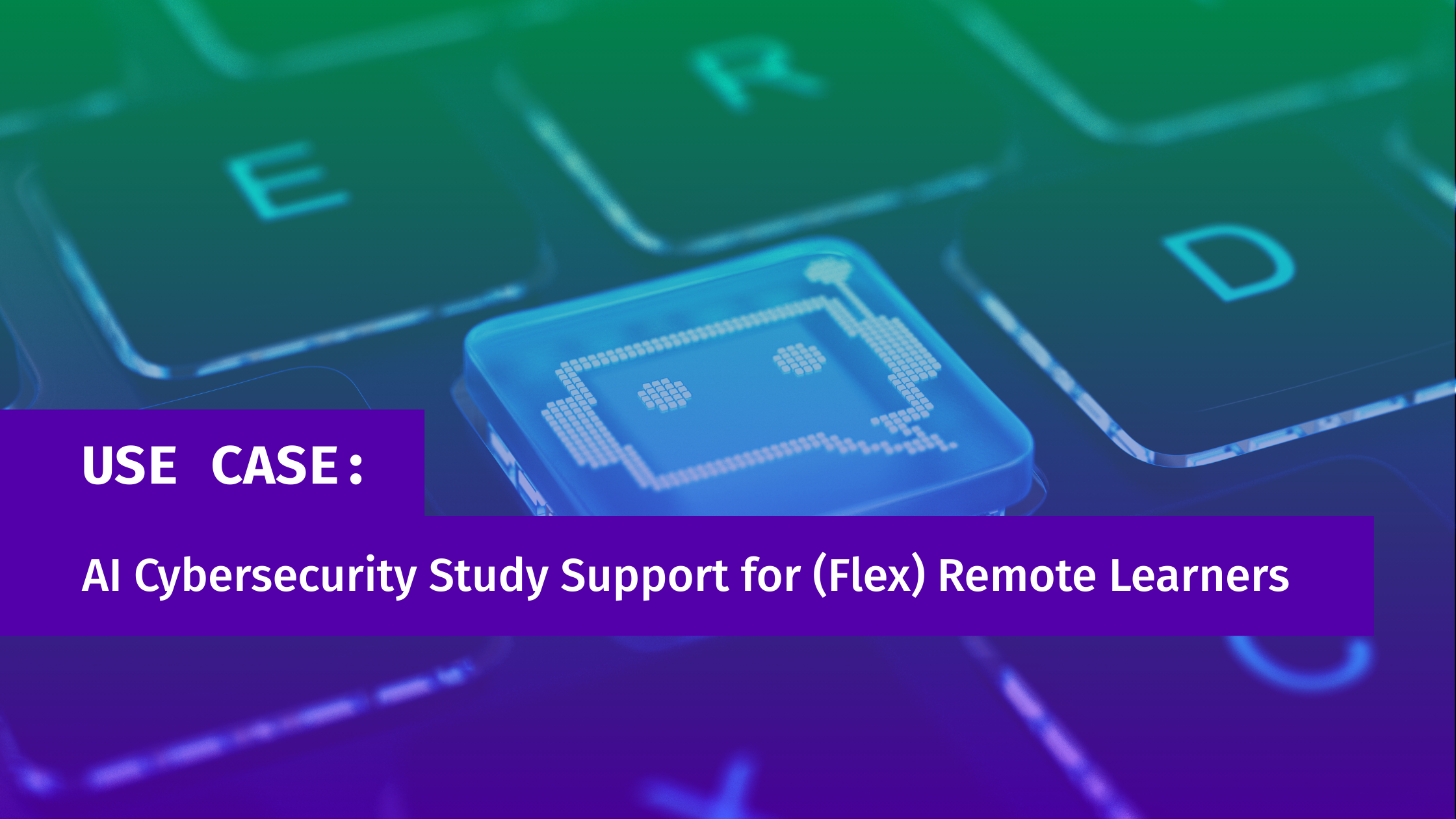 AI Cybersecurity Study Support for (Flex) Remote Learners